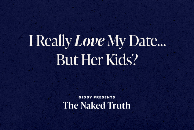 White letters saying "I really love my date... but her kids? Giddy Presents the Naked Truth" in white letters on dark navy background